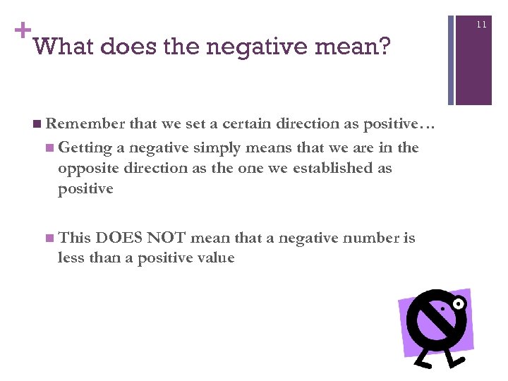 + What does the negative mean? n Remember that we set a certain direction