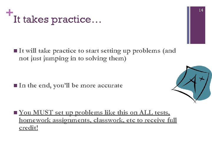 + It takes practice… n It will take practice to start setting up problems