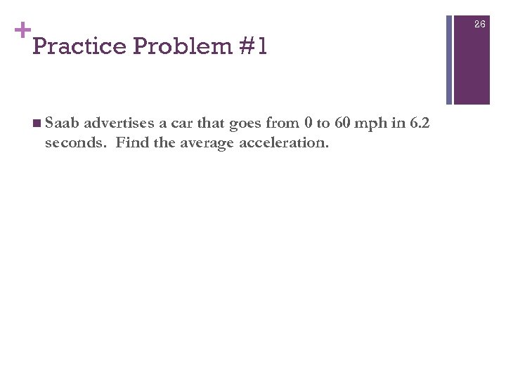 + Practice Problem #1 n Saab advertises a car that goes from 0 to