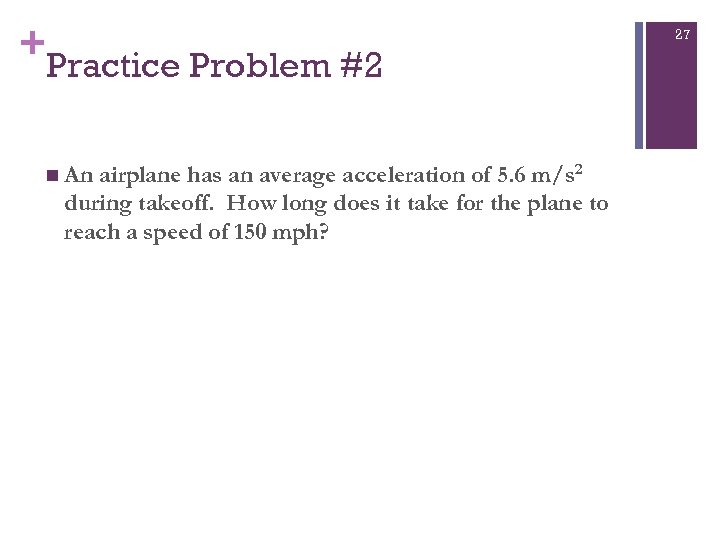 + Practice Problem #2 airplane has an average acceleration of 5. 6 m/s 2