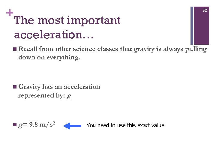 + 32 The most important acceleration… n Recall from other science classes that gravity
