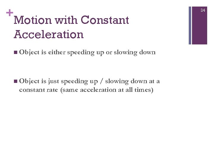 + 34 Motion with Constant Acceleration n Object is either speeding up or slowing