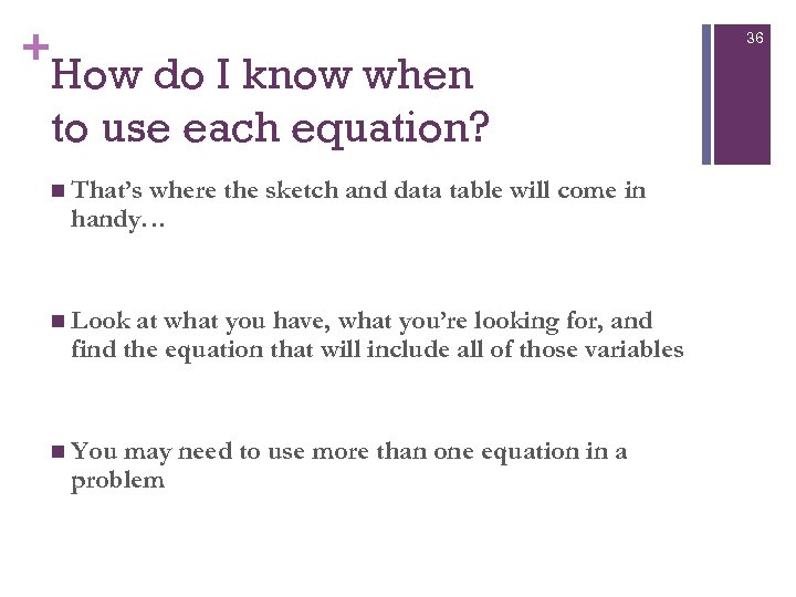 + 36 How do I know when to use each equation? n That’s where