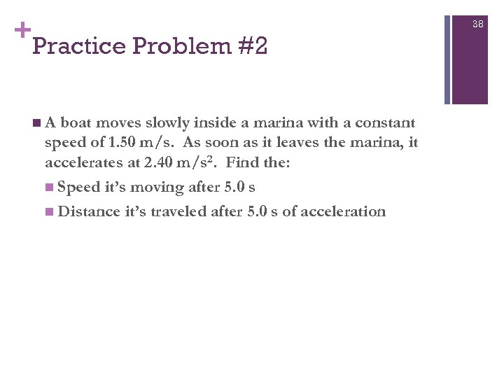 + Practice Problem #2 n. A boat moves slowly inside a marina with a