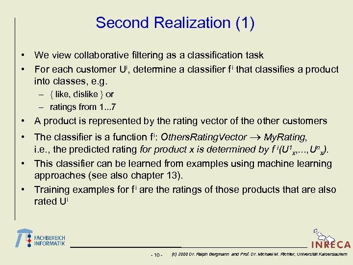 Second Realization (1) • We view collaborative filtering as a classification task • For
