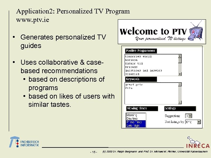Application 2: Personalized TV Program www. ptv. ie • Generates personalized TV guides •