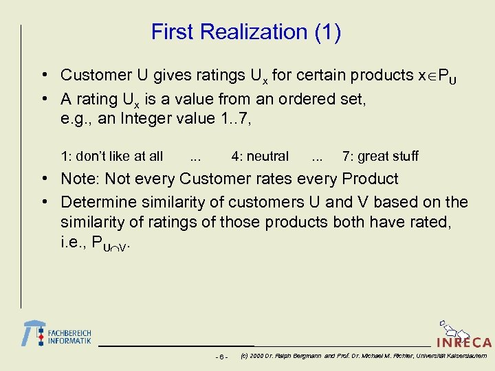 First Realization (1) • Customer U gives ratings Ux for certain products xÎPU •