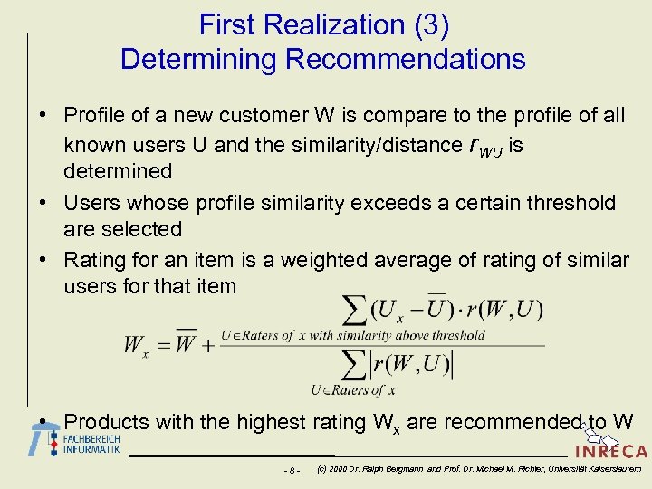First Realization (3) Determining Recommendations • Profile of a new customer W is compare