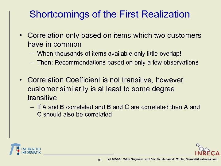 Shortcomings of the First Realization • Correlation only based on items which two customers
