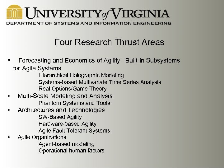 Four Research Thrust Areas • Forecasting and Economics of Agility –Built-in Subsystems for Agile