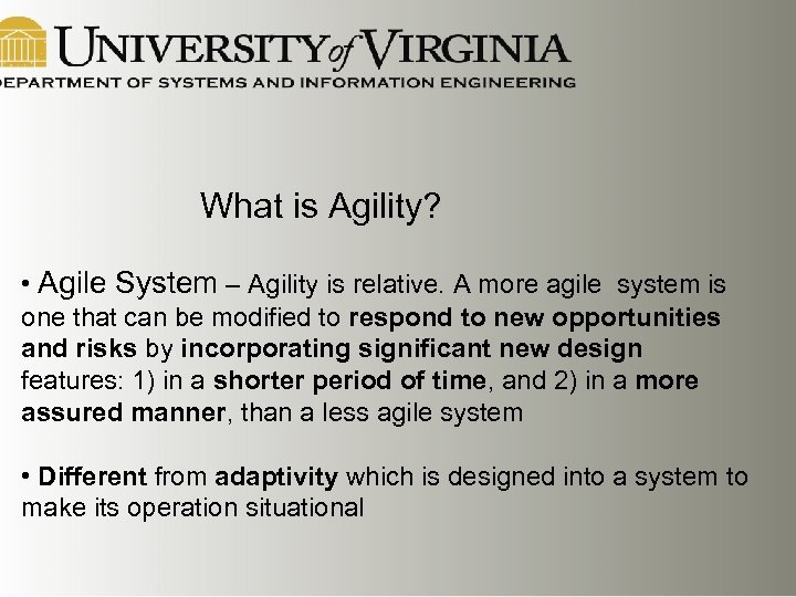 What is Agility? • Agile System – Agility is relative. A more agile system