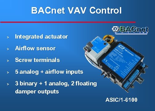 BACnet VAV Control Ø Integrated actuator Ø Airflow sensor Ø Screw terminals Ø 5