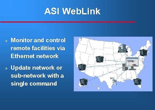 ASI Web. Link Ø Ø Monitor and control remote facilities via Ethernet network Update