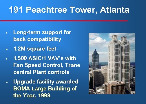 191 Peachtree Tower, Atlanta Ø Ø Long-term support for back compatibility 1. 2 M