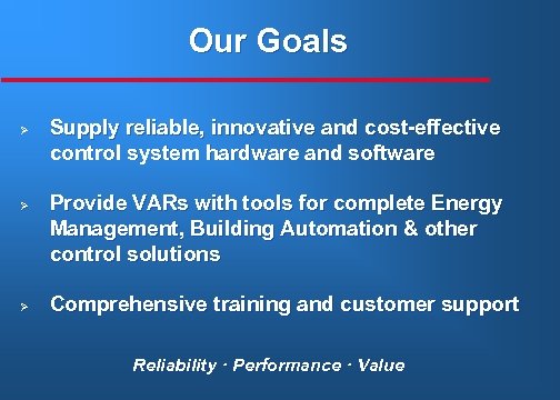 Our Goals Ø Ø Ø Supply reliable, innovative and cost-effective control system hardware and