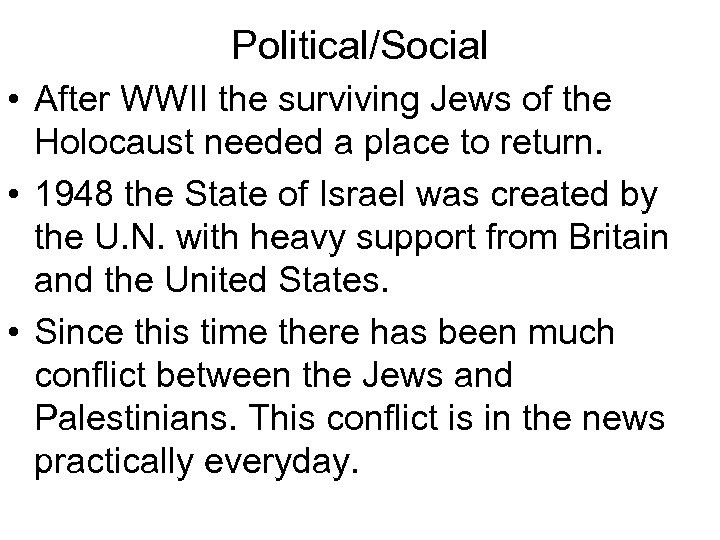 Political/Social • After WWII the surviving Jews of the Holocaust needed a place to