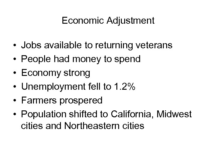 Economic Adjustment • • • Jobs available to returning veterans People had money to