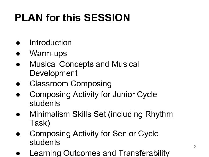 PLAN for this SESSION l l l l Introduction Warm-ups Musical Concepts and Musical