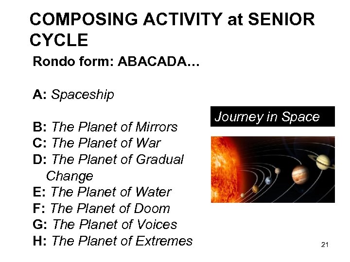 COMPOSING ACTIVITY at SENIOR CYCLE Rondo form: ABACADA… A: Spaceship B: The Planet of