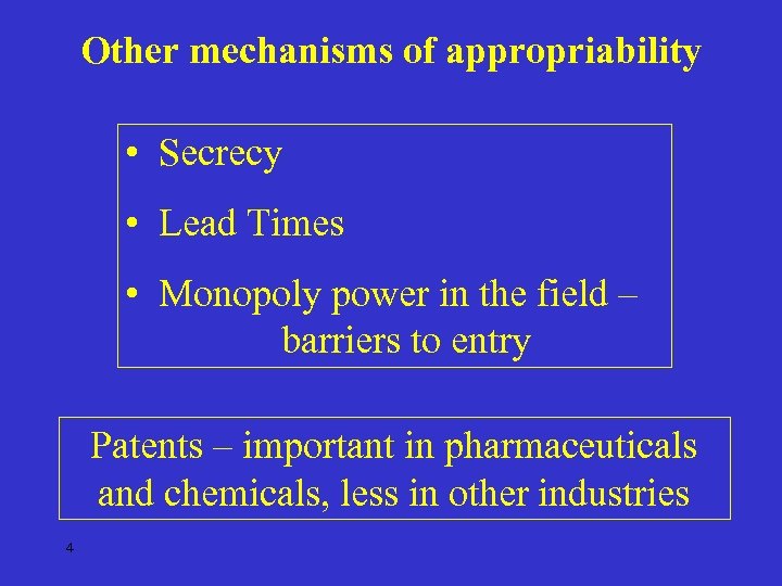Other mechanisms of appropriability • Secrecy • Lead Times • Monopoly power in the