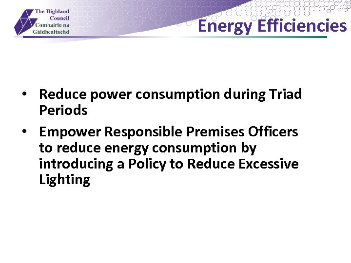 Energy Efficiencies • Reduce power consumption during Triad Periods • Empower Responsible Premises Officers