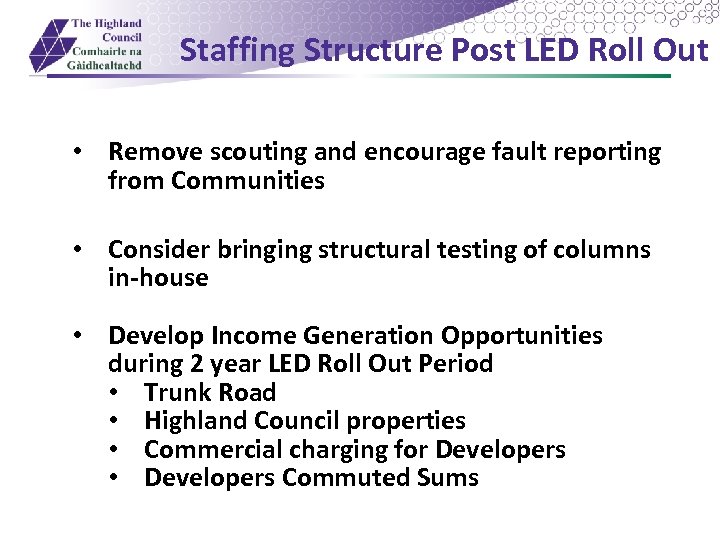 Staffing Structure Post LED Roll Out • Remove scouting and encourage fault reporting from