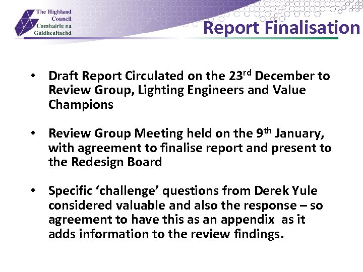 Report Finalisation • Draft Report Circulated on the 23 rd December to Review Group,