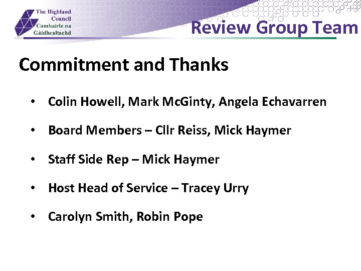 Review Group Team Commitment and Thanks • Colin Howell, Mark Mc. Ginty, Angela Echavarren