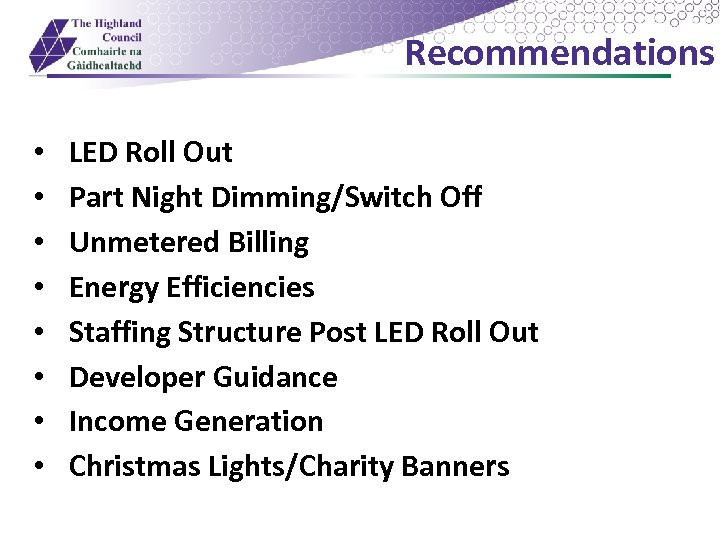 Recommendations • • LED Roll Out Part Night Dimming/Switch Off Unmetered Billing Energy Efficiencies