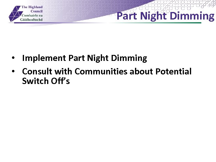 Part Night Dimming • Implement Part Night Dimming • Consult with Communities about Potential
