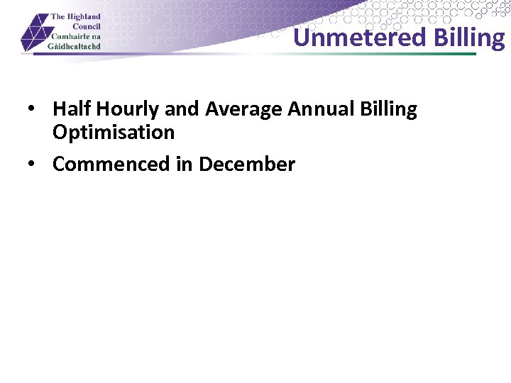 Unmetered Billing • Half Hourly and Average Annual Billing Optimisation • Commenced in December