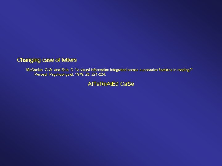 Changing case of letters Mc. Conkie, G. W. and Zola, D. “Is visual information
