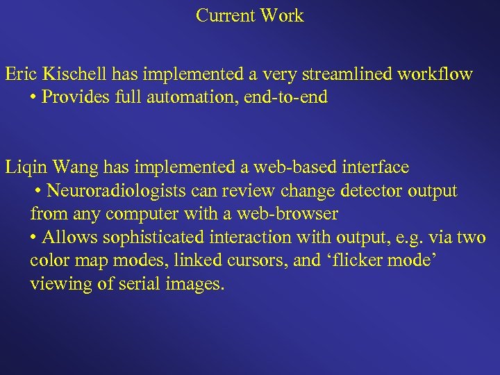 Current Work Eric Kischell has implemented a very streamlined workflow • Provides full automation,