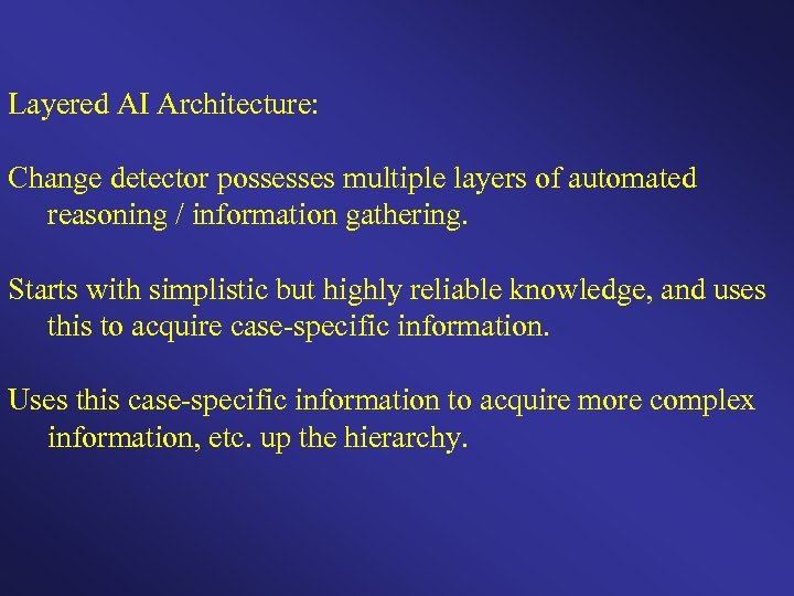 Layered AI Architecture: Change detector possesses multiple layers of automated reasoning / information gathering.