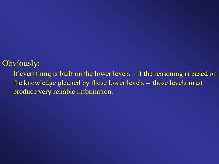 Obviously: If everything is built on the lower levels – if the reasoning is