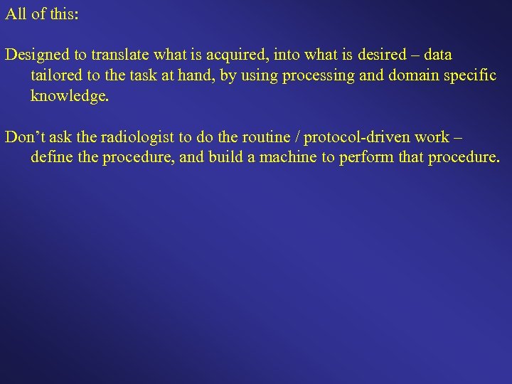 All of this: Designed to translate what is acquired, into what is desired –