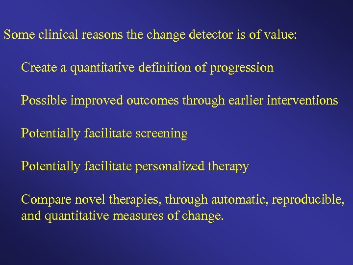 Some clinical reasons the change detector is of value: Create a quantitative definition of