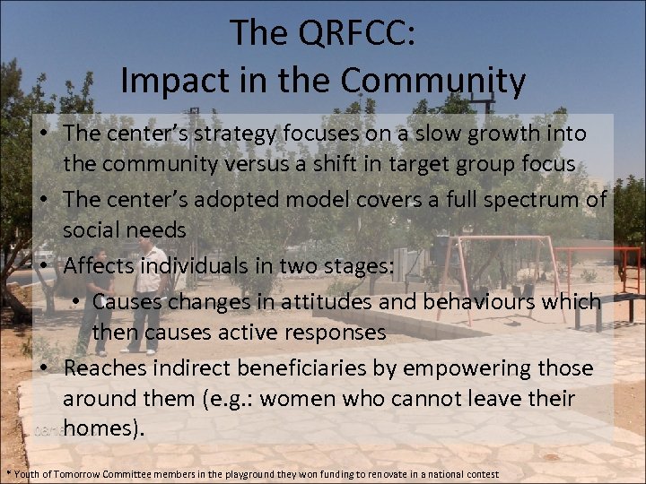 The QRFCC: Impact in the Community • The center’s strategy focuses on a slow