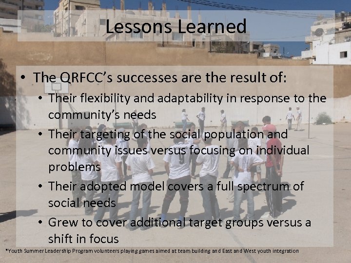 Lessons Learned • The QRFCC’s successes are the result of: • Their flexibility and