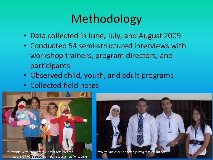 Methodology • Data collected in June, July, and August 2009 • Conducted 54 semi-structured