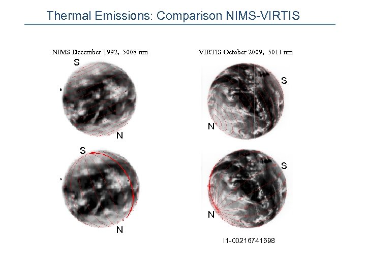 Thermal Emissions: Comparison NIMS-VIRTIS NIMS December 1992, 5008 nm VIRTIS October 2009, 5011 nm