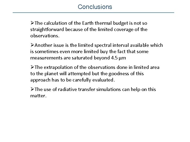 Conclusions ØThe calculation of the Earth thermal budget is not so straightforward because of