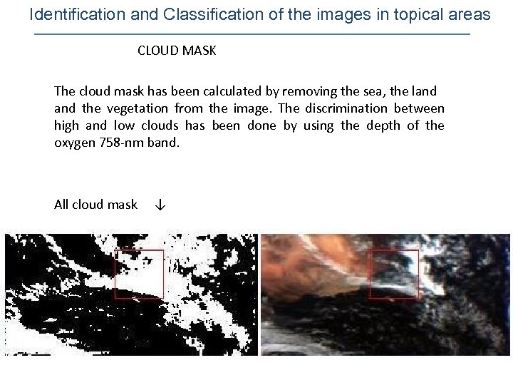 Identification and Classification of the images in topical areas CLOUD MASK The cloud mask