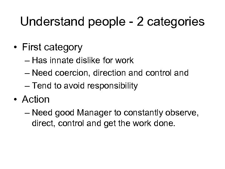 Understand people - 2 categories • First category – Has innate dislike for work