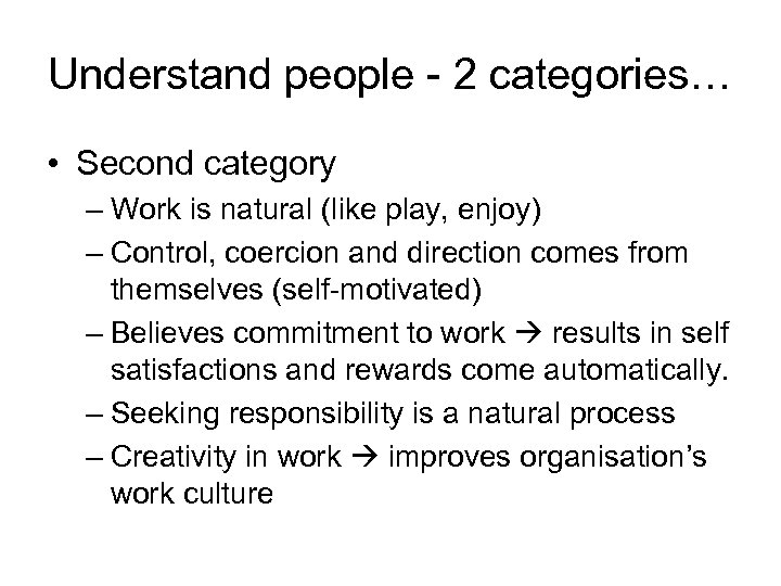 Understand people - 2 categories… • Second category – Work is natural (like play,