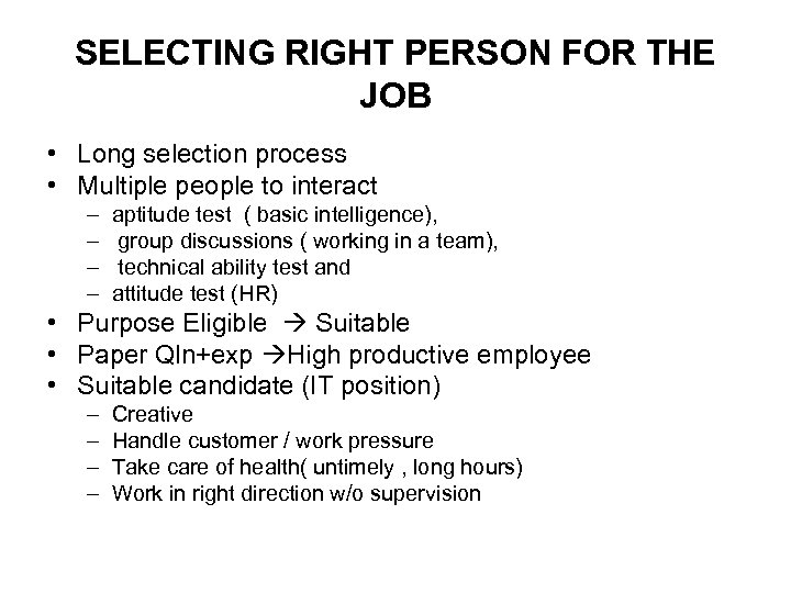 SELECTING RIGHT PERSON FOR THE JOB • Long selection process • Multiple people to