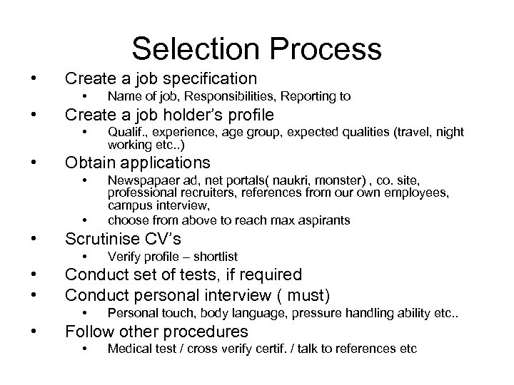 Selection Process • Create a job specification • • Create a job holder’s profile