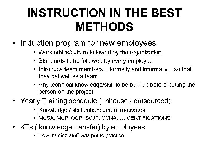 INSTRUCTION IN THE BEST METHODS • Induction program for new employees • Work ethics/culture