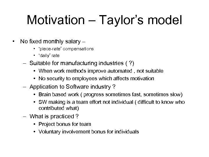 Motivation – Taylor’s model • No fixed monthly salary – • ‘piece-rate’ compensations •