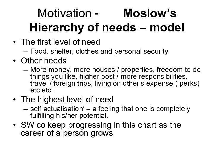 Motivation Moslow’s Hierarchy of needs – model • The first level of need –